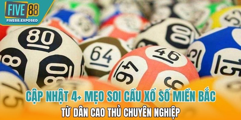 Cập nhật 4+ mẹo soi cầu xổ số miền Bắc từ dân cao thủ chuyên nghiệp 