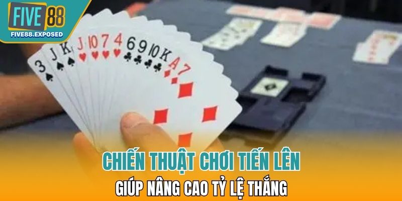 Chiến thuật chơi tiến lên giúp nâng cao tỷ lệ thắng