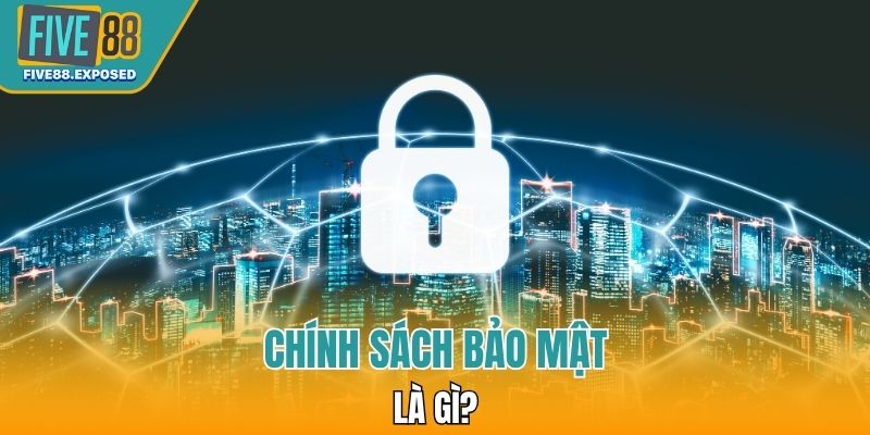 Đôi nét về chính sách bảo mật