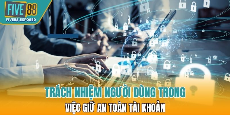 Tự giác thực hiện các bước bảo mật tài khoản cá cược