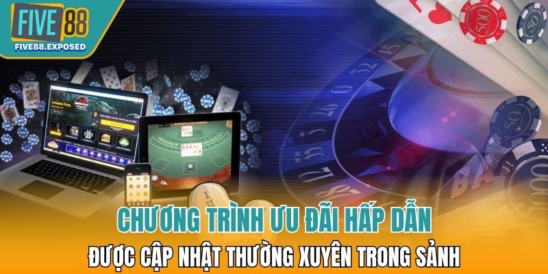 Chương trình ưu đãi hấp dẫn được cập nhật thường xuyên trong sảnh