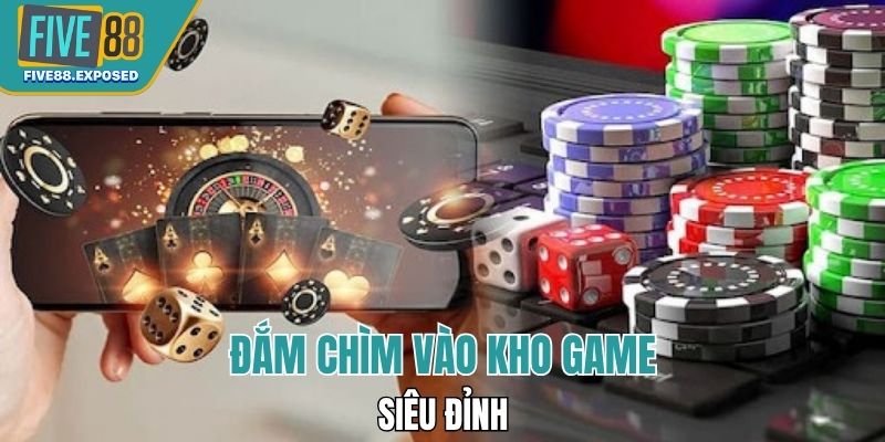 Kho game giải trí đa dạng tại nhà cái FIVE88