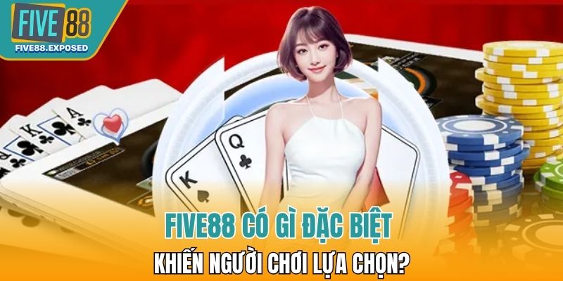 FIVE88 sở hữu điểm mạnh chinh phục mọi hội viên