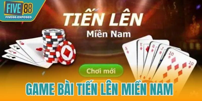 Game bài tiến lên miền nam