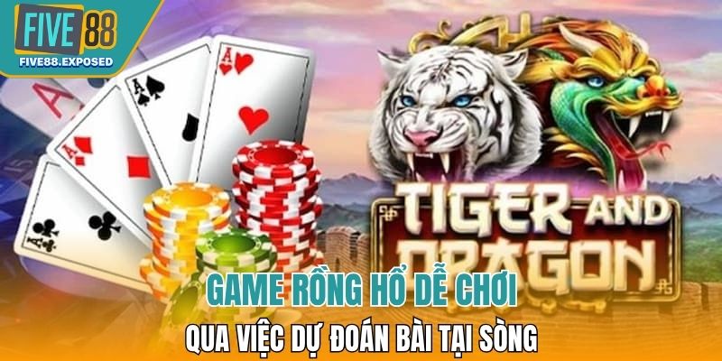 Game rồng hổ dễ chơi qua việc dự đoán bài tại sòng 