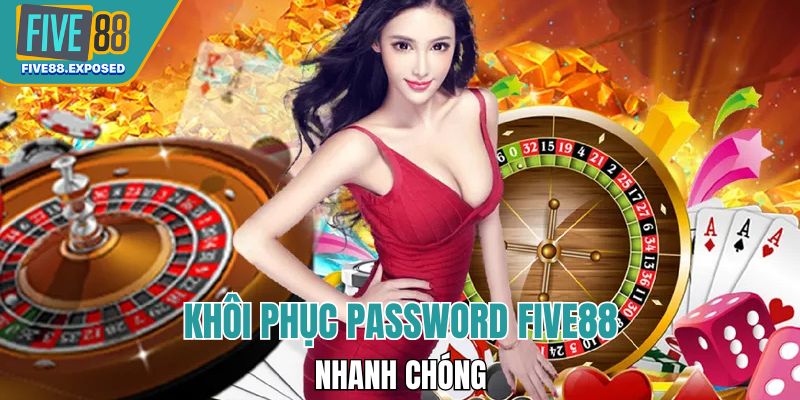 Cách khôi phục lại mật khẩu tài hoản Five88 