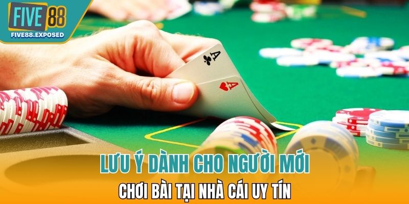 Lưu ý dành cho người mới chơi bài tại nhà cái uy tín