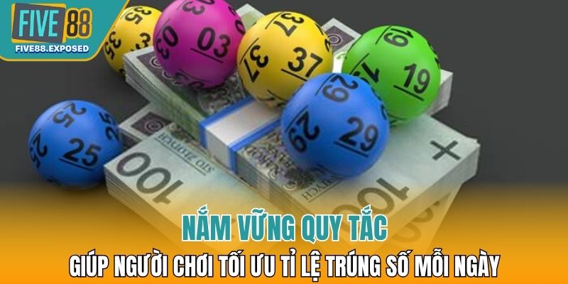 Nắm vững quy tắc sẽ giúp người chơi tối ưu tỉ lệ trúng số mỗi ngày