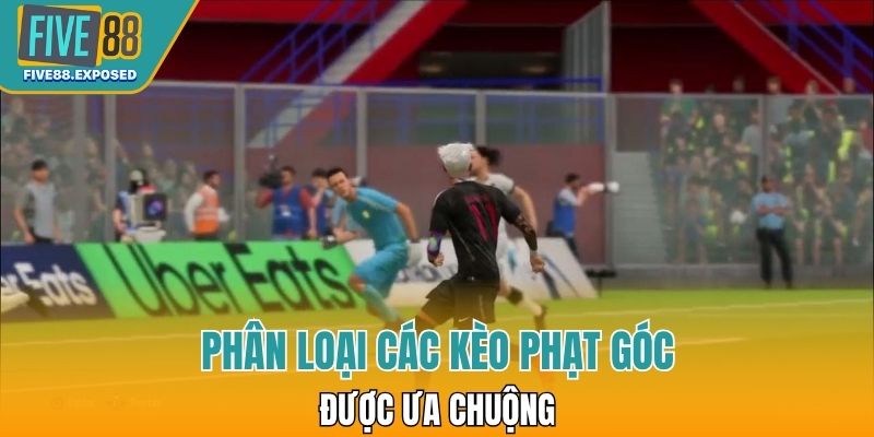 Phân loại các kèo phạt góc được ưa chuộng