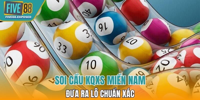 Soi cầu KQXS miền Nam đưa ra lô chuẩn xác