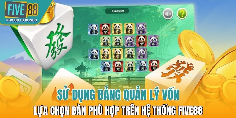 Người tham gia sử dụng bảng quản lý vốn và lựa chọn bàn phù hợp trên hệ thống FIVE88
