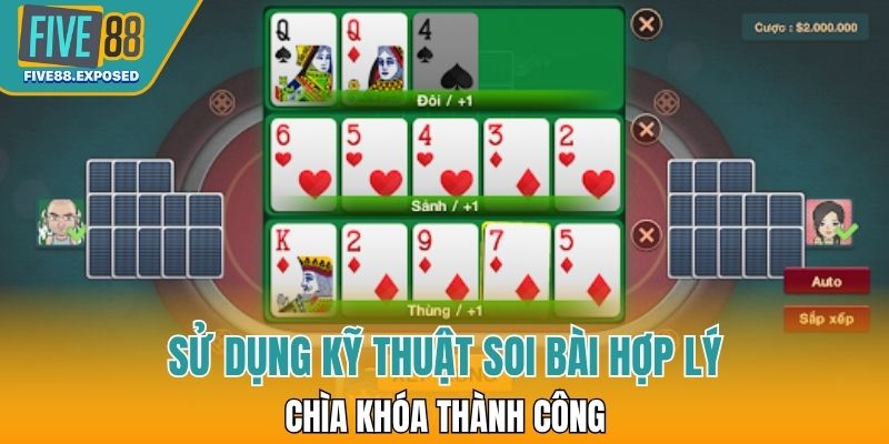 Sử dụng kỹ thuật soi bài hợp lý là chìa khóa thành công cho người chơi Mậu Binh