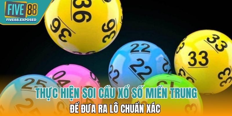 Thực hiện soi cầu xổ số miền Trung để đưa ra lô chuẩn xác 