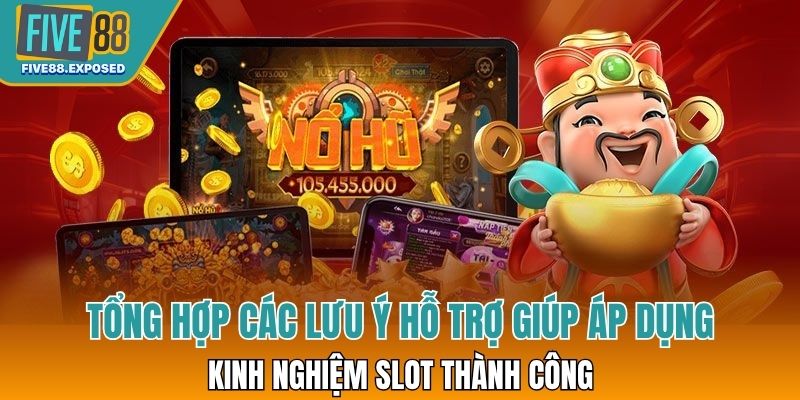 Tổng hợp các lưu ý hỗ trợ giúp áp dụng kinh nghiệm slot thành công 