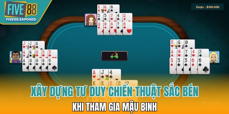 Người tham gia cần xây dựng tư duy chiến thuật sắc bén khi tham gia Mậu Binh